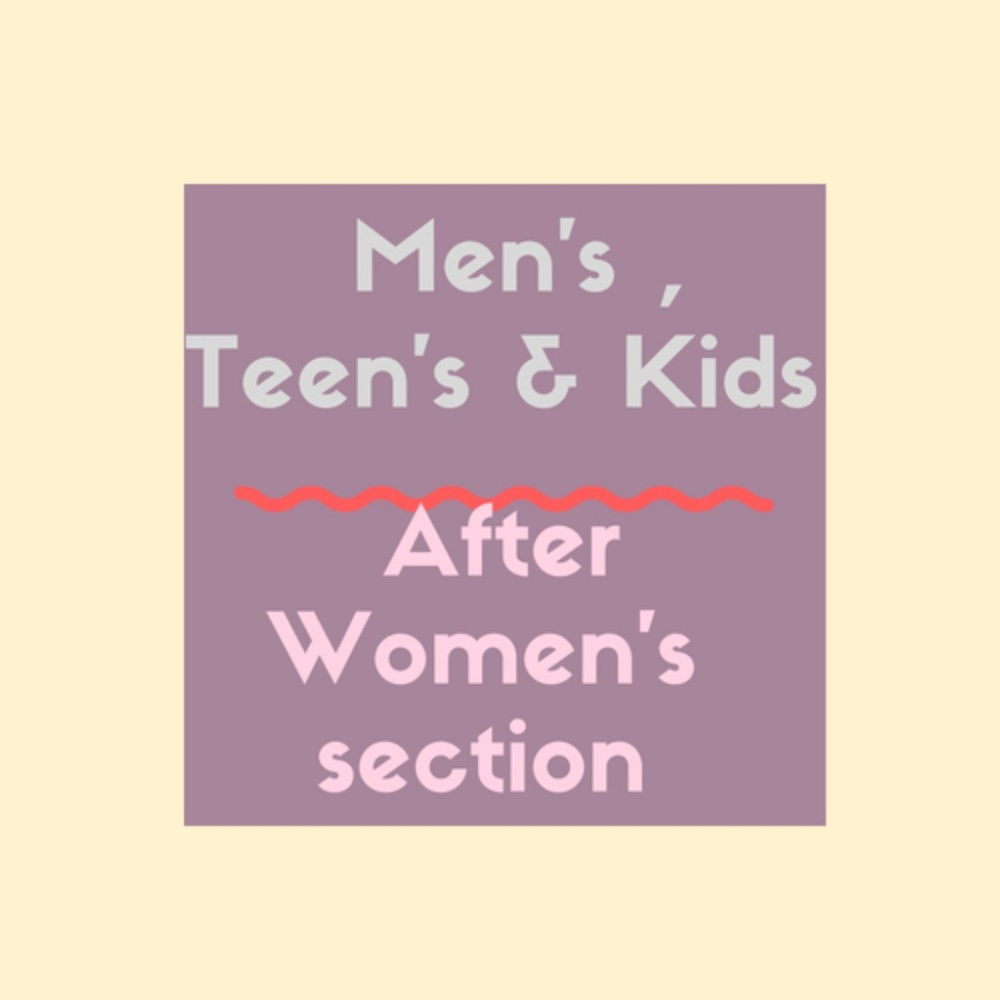 Men's , Teen's and Kid's After Women's Section >>>